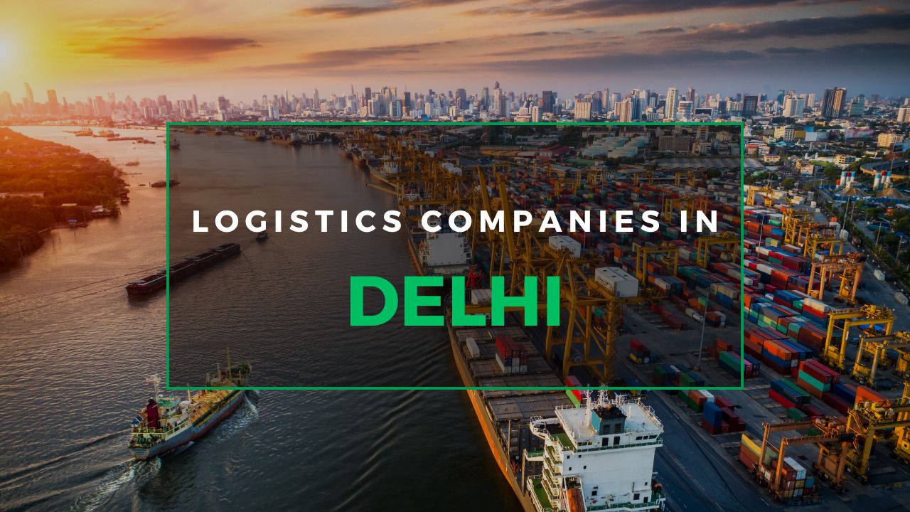 Logistics Companies in Delhi