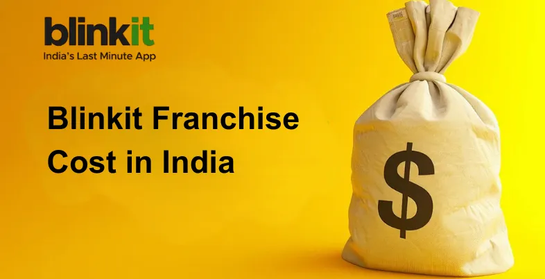 Blinkit Franchise Cost in India